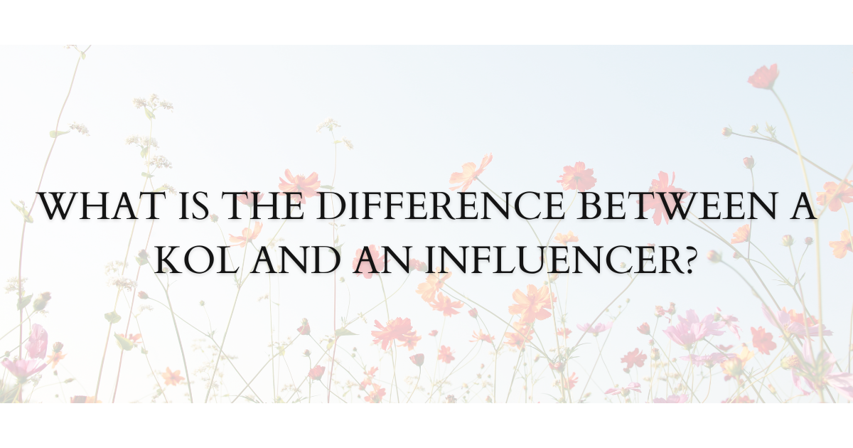 What is the Difference Between a KOL and an Influencer? written on flowers