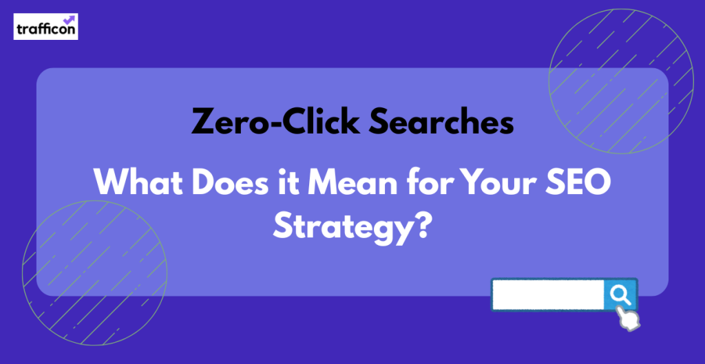 The-Rise-of-Zero-Click-Searches-What-It-Means-for-Your-SEO-Strategy
