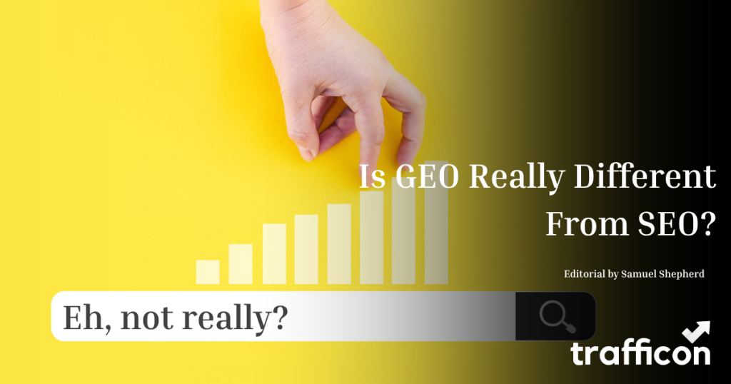 Is GEO Really Different From SEO? 1 Is GEO Really Different From SEO?